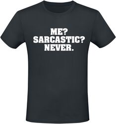 Me? Sarcastic? Never., Slogans, T-skjorte