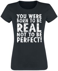 Born To Be Real Not Perfect, Slogans, T-skjorte