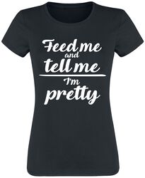 Feed Me And Tell Me I’m Pretty, Slogans, T-skjorte