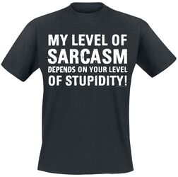 My Level Of Sarcasm Depends On Your Level Of Stupidity!, Slogans, T-skjorte