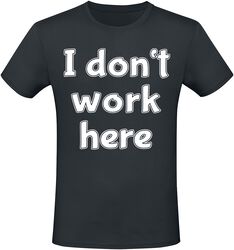 I don’t work here, Slogans, T-skjorte