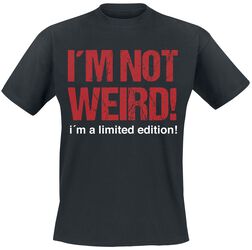 I'm Not Weird! I'm A Limited Edition!, Slogans, T-skjorte